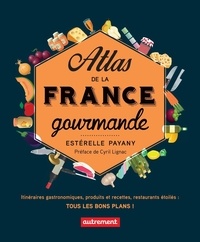 Estérelle Payany - Atlas de la France gourmande.