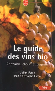 Le Guide Des Vin Bio. Connaitre, Choisir Et Deguster