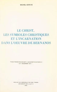 Le Christ, les symboles christiques et l'Incarnation dans l'œuvre de Bernanos