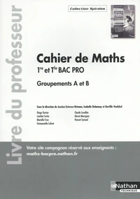 Cahier de maths 1re et Tle Bac Pro Groupements A et B