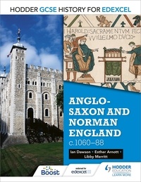 Esther Arnott et Libby Merritt - Hodder GCSE History for Edexcel: Anglo-Saxon and Norman England, c1060–88.