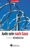 Esther Benbassa - Jude sein nach Gaza.