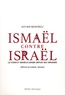 Esther Benfredj - Ismaël contre Israël - Le conflit isarélo-arabe depusi ses origines.