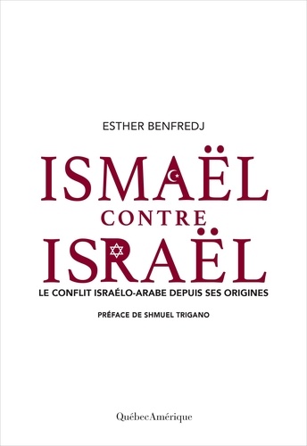 Esther Benfredj - Ismaël contre Israël - Le conflit israélo-arabe depuis ses origines.