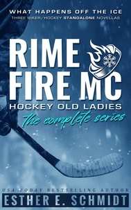  Esther E. Schmidt - Rime Fire MC: Hockey Old Ladies (The Complete Series).