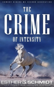 Ebooks gratuits pour télécharger Amazon Kindle The Crime of Intensity - Second-generation Cowboy Bikers MC, #3 PDB (Litterature Francaise) par Esther E. Schmidt 9798227807359