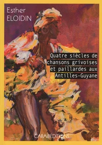 Quatre siècles de chansons grivoises et paillardes aux Antilles-Guyane