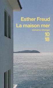 Esther Freud - La maison mer.