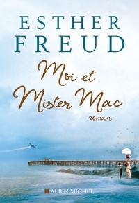 Esther Freud - Moi et mister Mac.