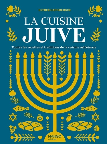 La cuisine juive. Toutes les recettes et traditions de la cuisine ashkénaze