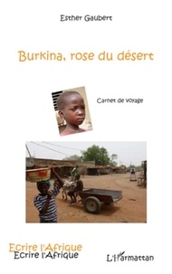 Esther Gaubert - Burkina, rose du désert.