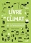 Le livre du climat. Tout ce que vous devez savoir en 50 infographies