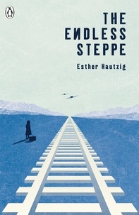 Esther Hautzig - The Endless Steppe.