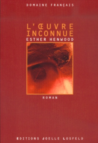 Esther Henwood - L'Oeuvre Inconnue.