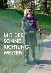 Esther Kleinhage - Mit der Sonne Richtung Westen - Begegnungen auf dem Jakobsweg.
