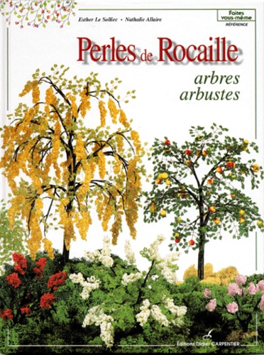 Esther Le Solliec et Nathalie Allaire - Perles de rocaille - Arbres, arbustes.