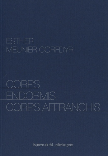 Esther Meunier Corfdyr - Corps endormis corps affranchis.
