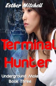  Esther Mitchell - Terminal Hunter - Underground: Mole, #3.