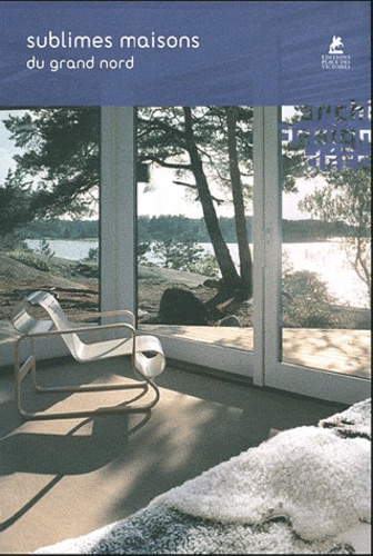 Esther Moreno - Sublimes maisons du Grand Nord - Architecture et design en Scandinavie.