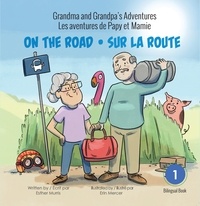 Esther Murris et Erin Mercer - Grandma and Grandpa's Adventures / Les aventures de Papy et Mamie - On the Road / Sur la route.
