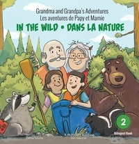 Esther Murris et Erin Mercer - Grandma and Grandpa's Adventures / Les aventures de Papy et Mamie - In the Wild / Dans la nature.