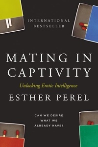 Esther Perel - Mating in Captivity - Unlocking Erotic Intelligence.