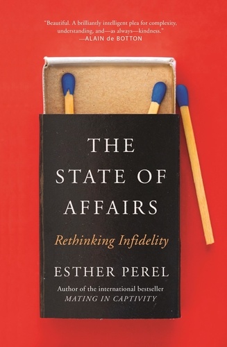 The State Of Affairs. Rethinking Infidelity - a book for anyone who has ever loved