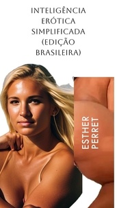  Esther Perret - Inteligência Erótica Simplificada  (Edição Brasileira).