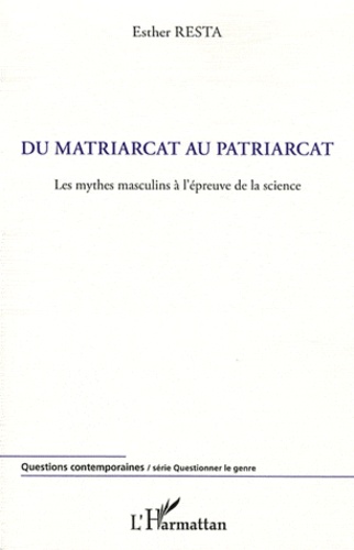 Du matriarcat au patriarcat. Les mythes masculins à l'épreuve de la science