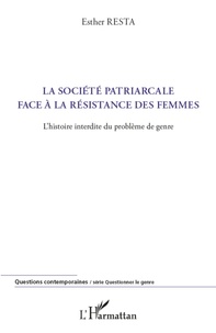 Esther Resta - La société patriarcale face à la résistance des femmes - L'histoire interdite du problème de genre.