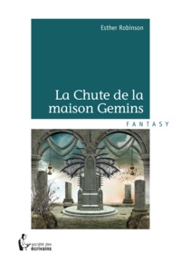 Esther Robinson - La Chute de la maison Gemins.