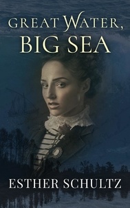  Esther Schultz - Great Water, Big Sea - Willow Bay Series, #1.
