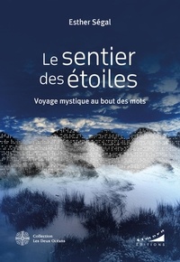 Esther Ségal - Le sentier des étoiles - Voyage mystique au bout des mots.