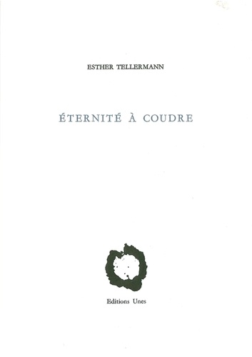 Esther Tellermann - Eternité à coudre.