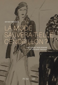 Esther Trépanier - La mode sauvera-t-elle Cendrillon ? - Autour de trois romans et quelques tableaux.