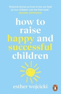 Esther Wojcicki - How to Raise Happy and Successful Children.