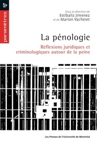 Estibaliz Jimenez et Marion Vacheret - La pénologie - Réflexions juridiques et criminologiques autour de la peine.
