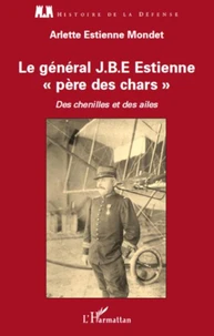 Le général J.B.E Estienne père des chars