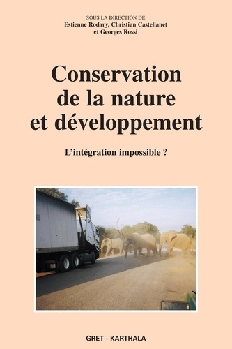 Estienne Rodary et Christian Castellanet - Conservation de la nature et développement - L'intégration impossible ?.