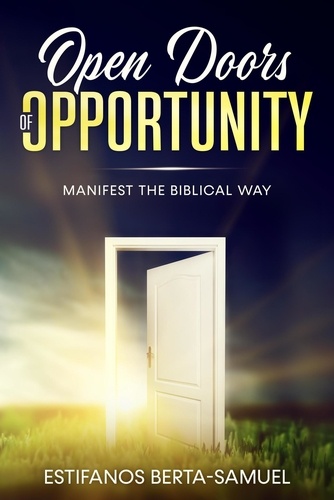  Estifanos Berta Samuel - Open Doors of Opportunity Manifest the Biblical Way - Project Opportunity.