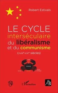 Le cycle interséculaire du libéralisme et du communisme (XVIIIe-XXIe siècles)