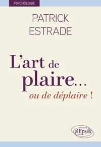 L’art de plaire… ou de déplaire !