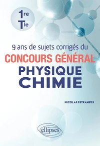 9 ans de sujets corrigés du concours général physique chimie 1re Tle