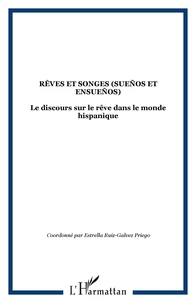Rêves et songes. Suenos y ensuenos. Le discours sur le rêve dans le monde hispanique