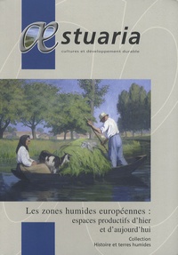 Corinne Beck et Renaud Benarrous - AEstuaria N° 9 : Les zones humides européennes : espaces productifs d'hier et d'aujourd'hui.