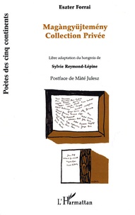 Eszter Forrai - Magàngyüjtemény = Collection Privée - Edition bilingue français-hongrois.