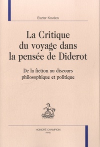Eszter Kovàcs - La critique du voyage dans la pensée de Diderot - De la fiction au discours philosophique et politique.