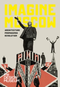Eszter Steierhoffer - Imagine Moscow architecture, propaganda, revolution.