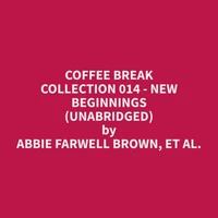 Coffee Break Collection 014 - New Beginnings (Unabridged)