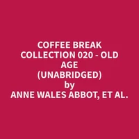 Coffee Break Collection 020 - Old Age (Unabridged)